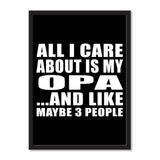 All I Care About Is My Opa And Like Maybe 3 People - Portrait Frame Photo Tile