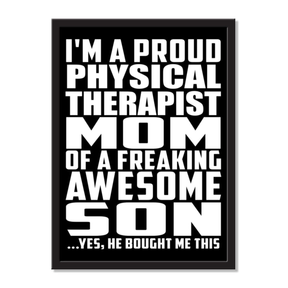 I'm A Proud Physical Therapist Mom Of A Freaking Awesome Son, He Bought Me This - Portrait Frame Photo Tile