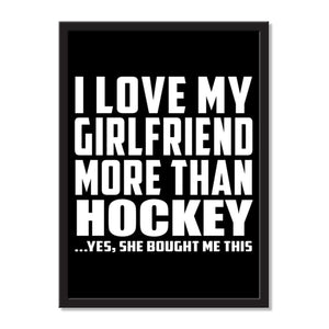 I Love My Girlfriend More Than Hockey ...She Bought Me This - Portrait Frame Photo Tile