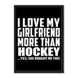 I Love My Girlfriend More Than Hockey ...She Bought Me This - Portrait Frame Photo Tile