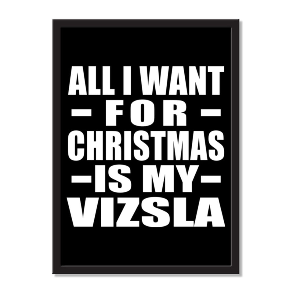 All I Want For Christmas Is My Vizsla - Portrait Frame Photo Tile