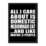 All I Care About Is Domestic Mediumhair Cat And Like Maybe 3 People - Portrait Frame Photo Tile