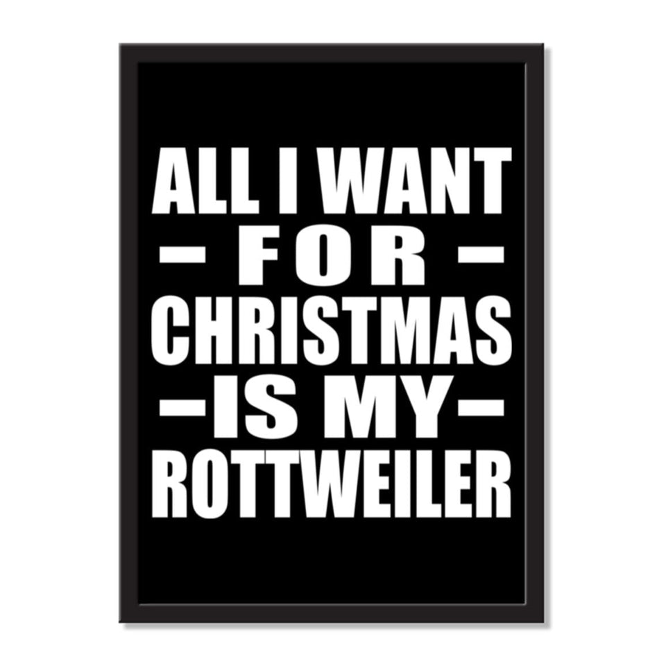 All I Want For Christmas Is My Rottweiler - Portrait Frame Photo Tile