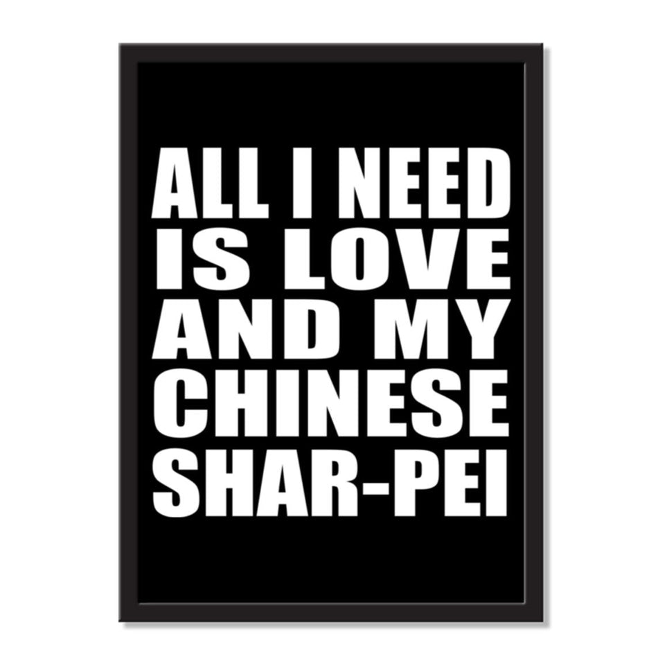 All I Need Is Love And My Chinese Shar-Pei - Portrait Frame Photo Tile