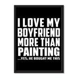 I Love My Boyfriend More Than Painting ...He Bought Me This - Portrait Frame Photo Tile