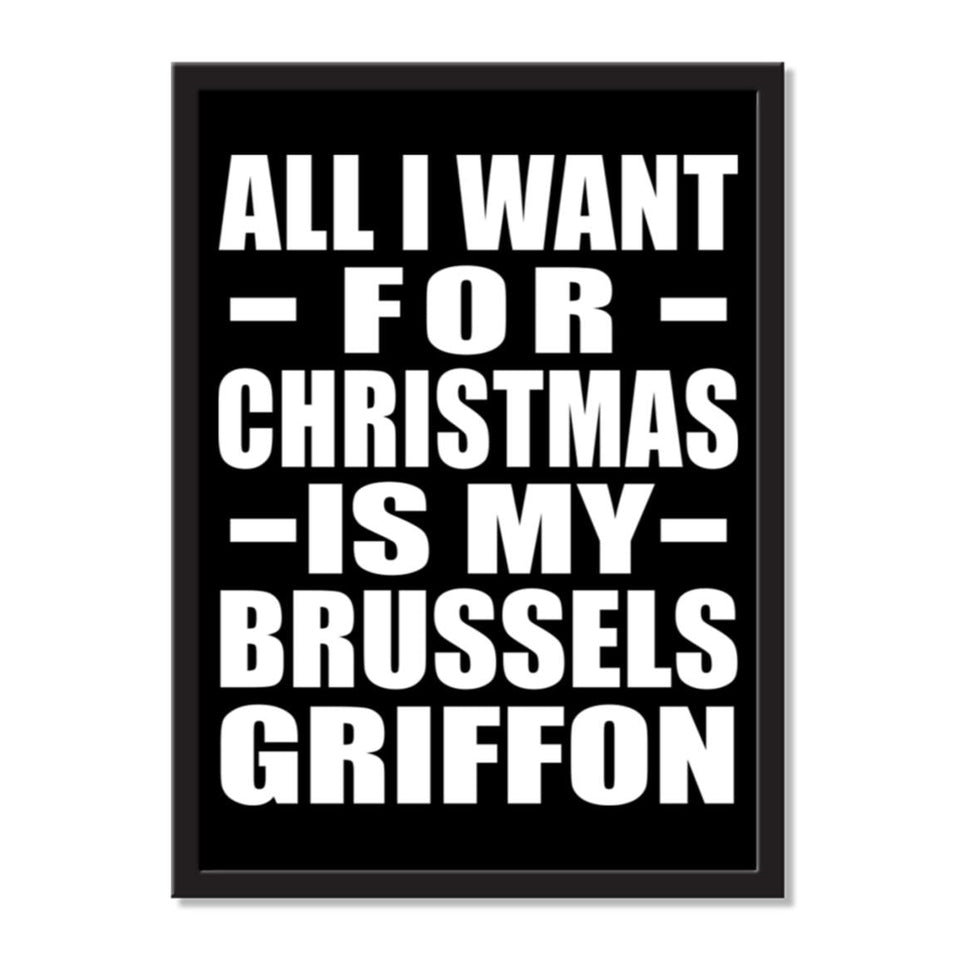 All I Want For Christmas Is My Brussels Griffon - Portrait Frame Photo Tile