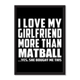 I Love My Girlfriend More Than Matball ...She Bought Me This - Portrait Frame Photo Tile