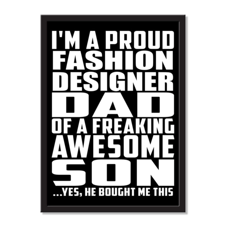 I'm A Proud Fashion Designer Dad Of A Freaking Awesome Son, He Bought Me This - Portrait Frame Photo Tile