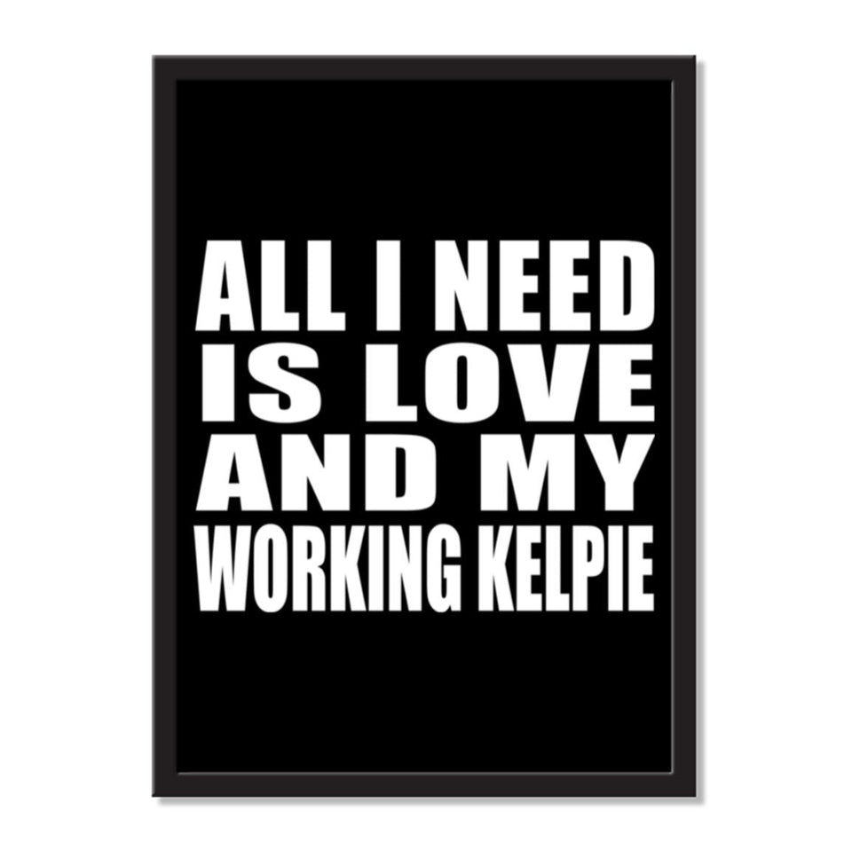 All I Need Is Love And My Working Kelpie - Portrait Frame Photo Tile