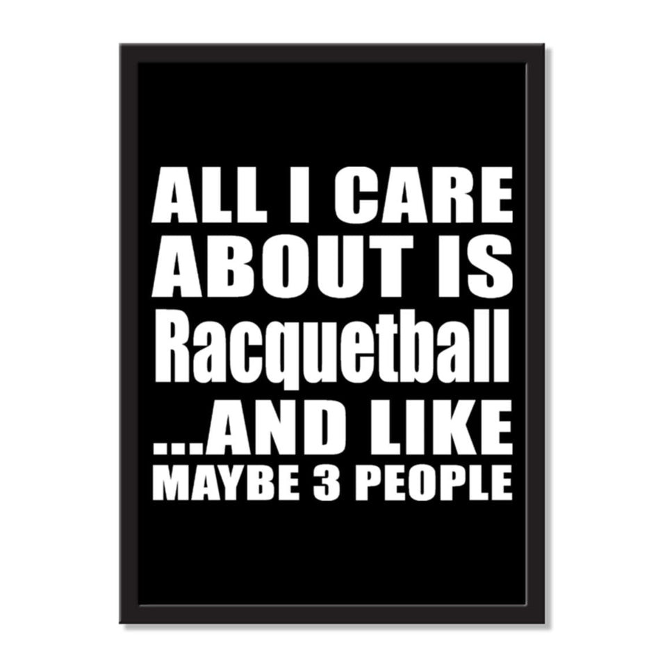 All I Care About Is Racquetball And Like Maybe 3 People - Portrait Frame Photo Tile
