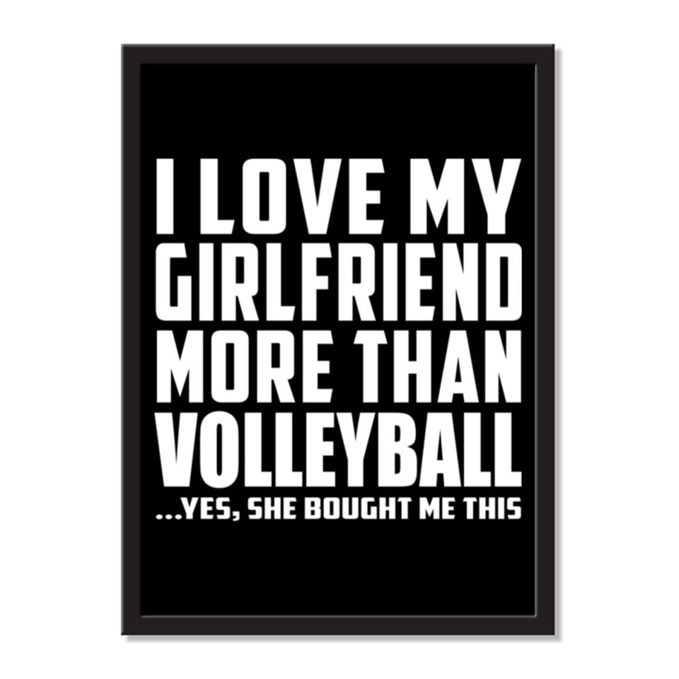 I Love My Girlfriend More Than Volleyball ...She Bought Me This - Portrait Frame Photo Tile