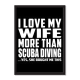 I Love My Wife More Than Scuba Diving ...Yes, She Bought Me This - Portrait Frame Photo Tile