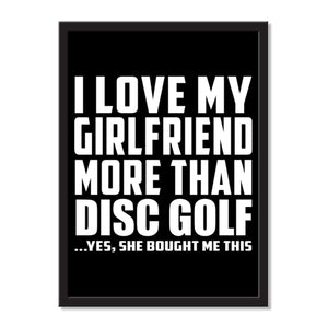 I Love My Girlfriend More Than Disc Golf ...She Bought Me This - Portrait Frame Photo Tile