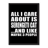 All I Care About Is Serengeti Cat And Like Maybe 3 People - Portrait Frame Photo Tile