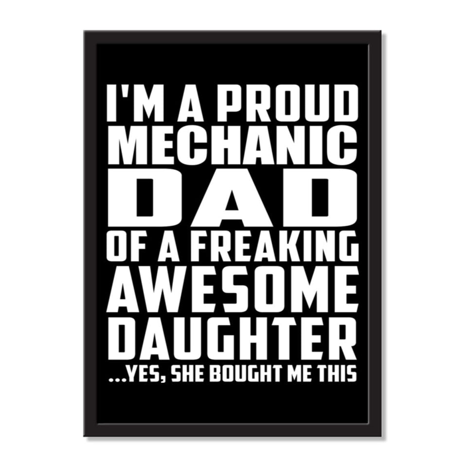 I'm A Proud Mechanic Dad Of A Freaking Awesome Daughter, She Bought Me This - Portrait Frame Photo Tile