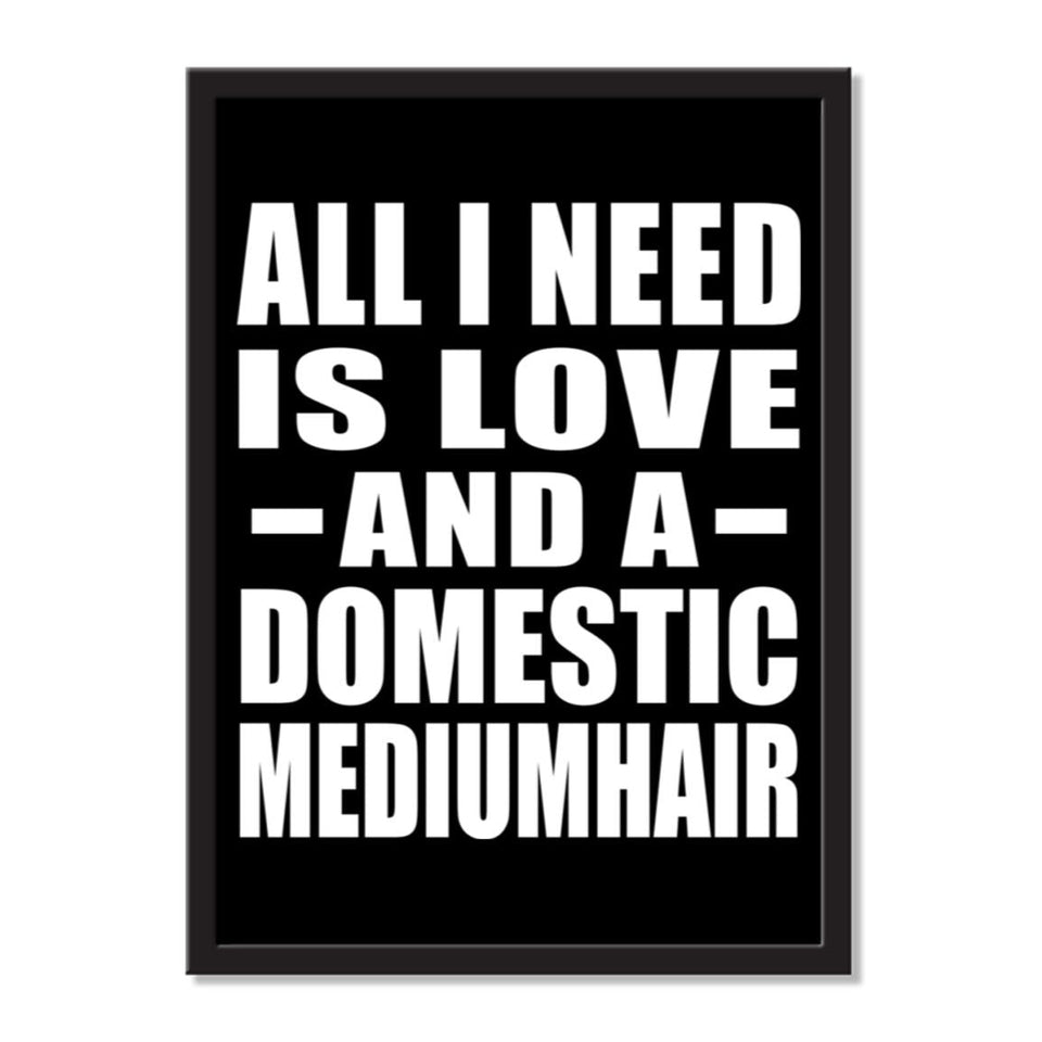 All I Need Is Love And A Domestic Mediumhair - Portrait Frame Photo Tile