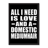 All I Need Is Love And A Domestic Mediumhair - Portrait Frame Photo Tile