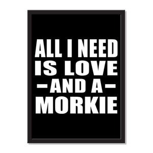 All I Need Is Love And A Morkie - Portrait Frame Photo Tile