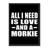 All I Need Is Love And A Morkie - Portrait Frame Photo Tile