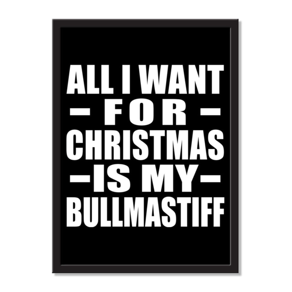 All I Want For Christmas Is My Bullmastiff - Portrait Frame Photo Tile