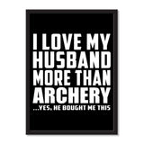 I Love My Husband More Than Archery ...He Bought Me This - Portrait Frame Photo Tile