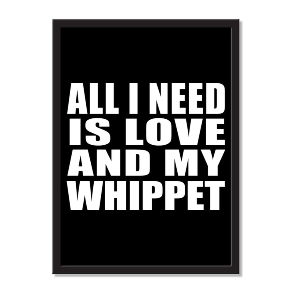 All I Need Is Love And My Whippet - Portrait Frame Photo Tile