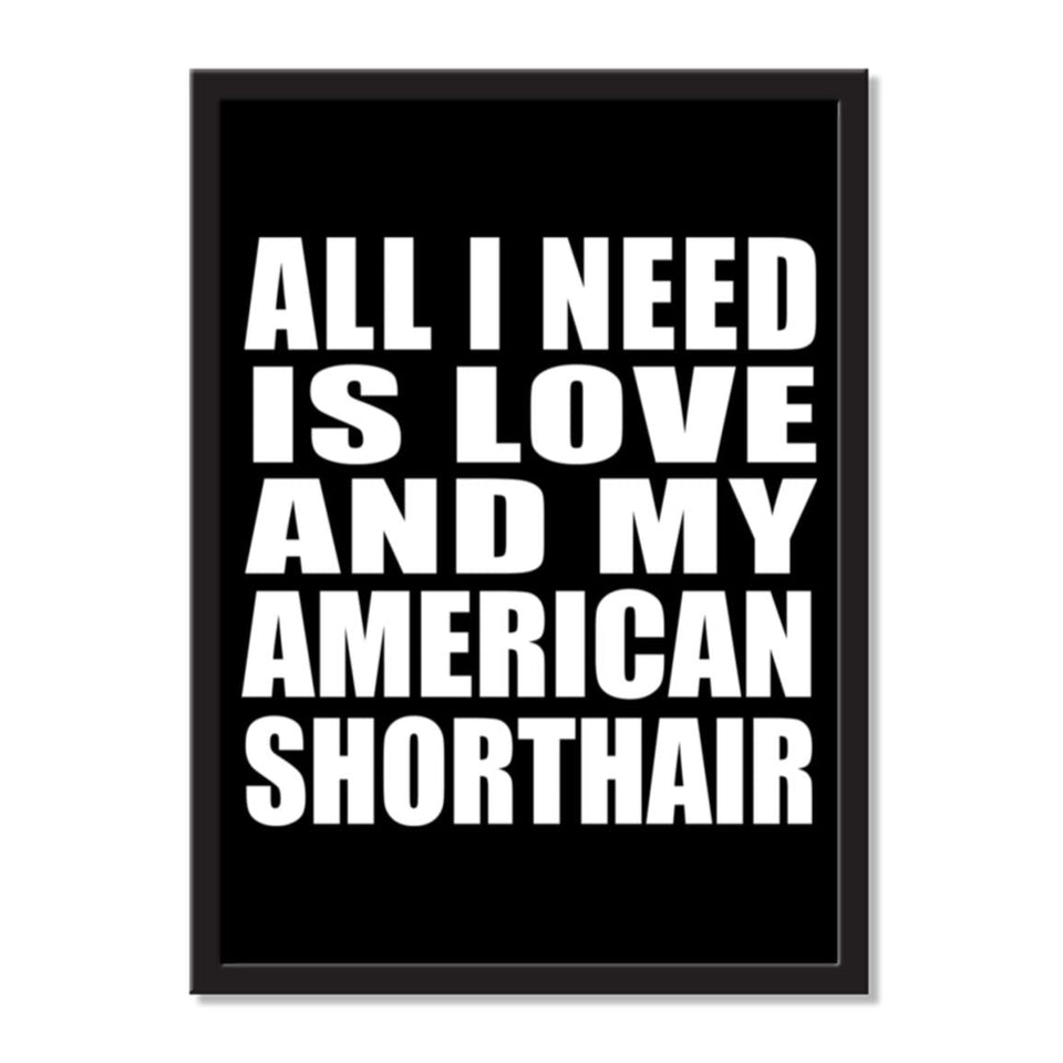 All I Need Is Love And My American Shorthair - Portrait Frame Photo Tile