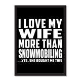 I Love My Wife More Than Snowmobiling ...Yes, She Bought Me This - Portrait Frame Photo Tile