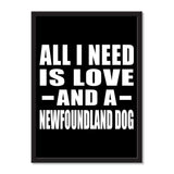 All I Need Is Love And A Newfoundland Dog - Portrait Frame Photo Tile