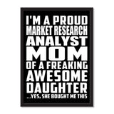 I'm A Proud Market Research Analyst Mom Of A Freaking Awesome Daughter, She Bought Me This - Portrait Frame Photo Tile