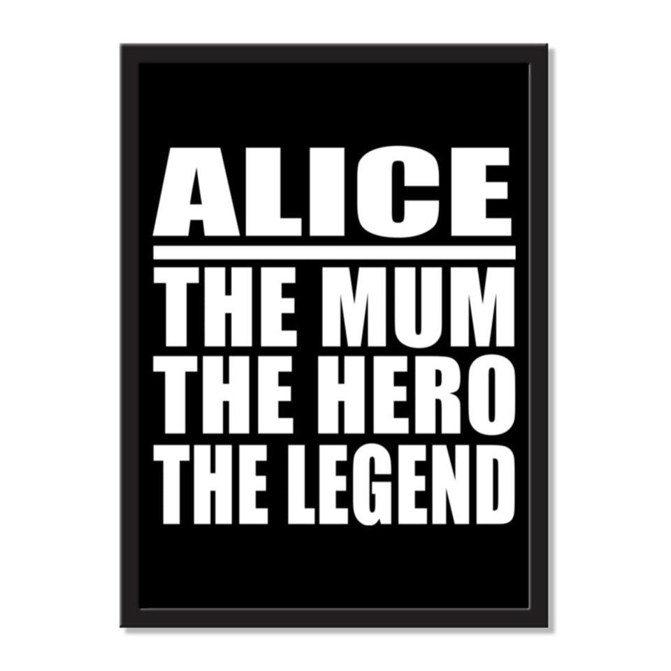 Alice The Mum The Hero The Legend - Portrait Frame Photo Tile