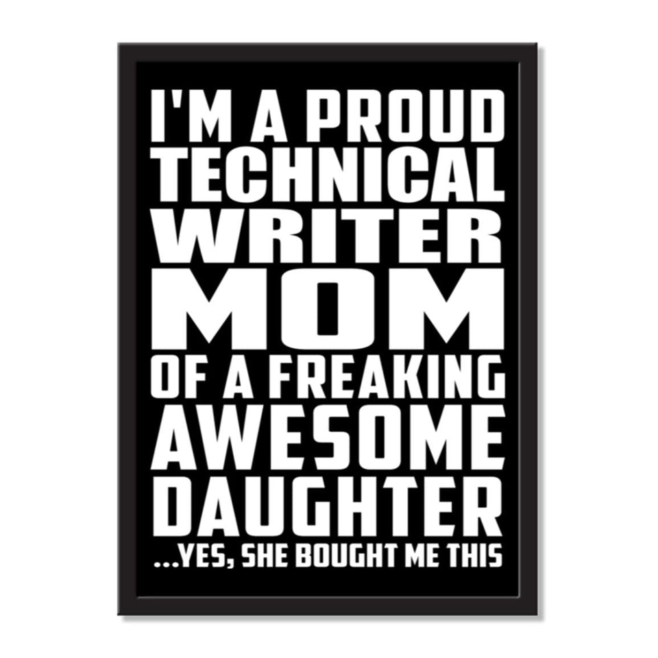 I'm A Proud Technical Writer Mom Of A Freaking Awesome Daughter, She Bought Me This - Portrait Frame Photo Tile