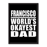 Francisco World's Okayest Dad - Portrait Frame Photo Tile