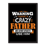 Warning I Have A Crazy Father, And I Am Not Afraid To Use Him - Portrait Frame Photo Tile