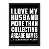 I Love My Husband More Than Collecting Arcade Games ...He Bought Me This - Portrait Frame Photo Tile