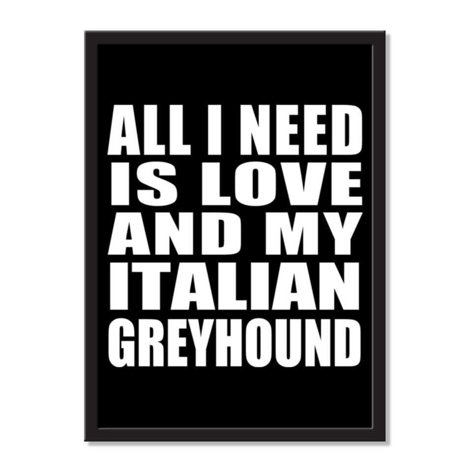 All I Need Is Love And My Italian Greyhound - Portrait Frame Photo Tile