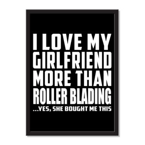 I Love My Girlfriend More Than Roller Blading ...She Bought Me This - Portrait Frame Photo Tile