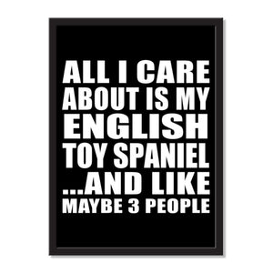 All I Care About Is My English Toy Spaniel And Like Maybe 3 People - Portrait Frame Photo Tile