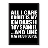 All I Care About Is My English Toy Spaniel And Like Maybe 3 People - Portrait Frame Photo Tile