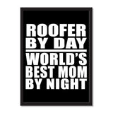 Roofer By Day World's Best Mom By Night - Portrait Frame Photo Tile