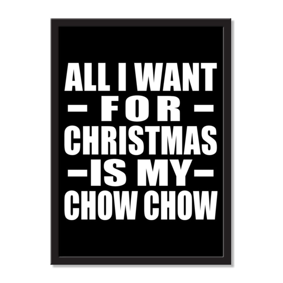 All I Want For Christmas Is My Chow Chow - Portrait Frame Photo Tile