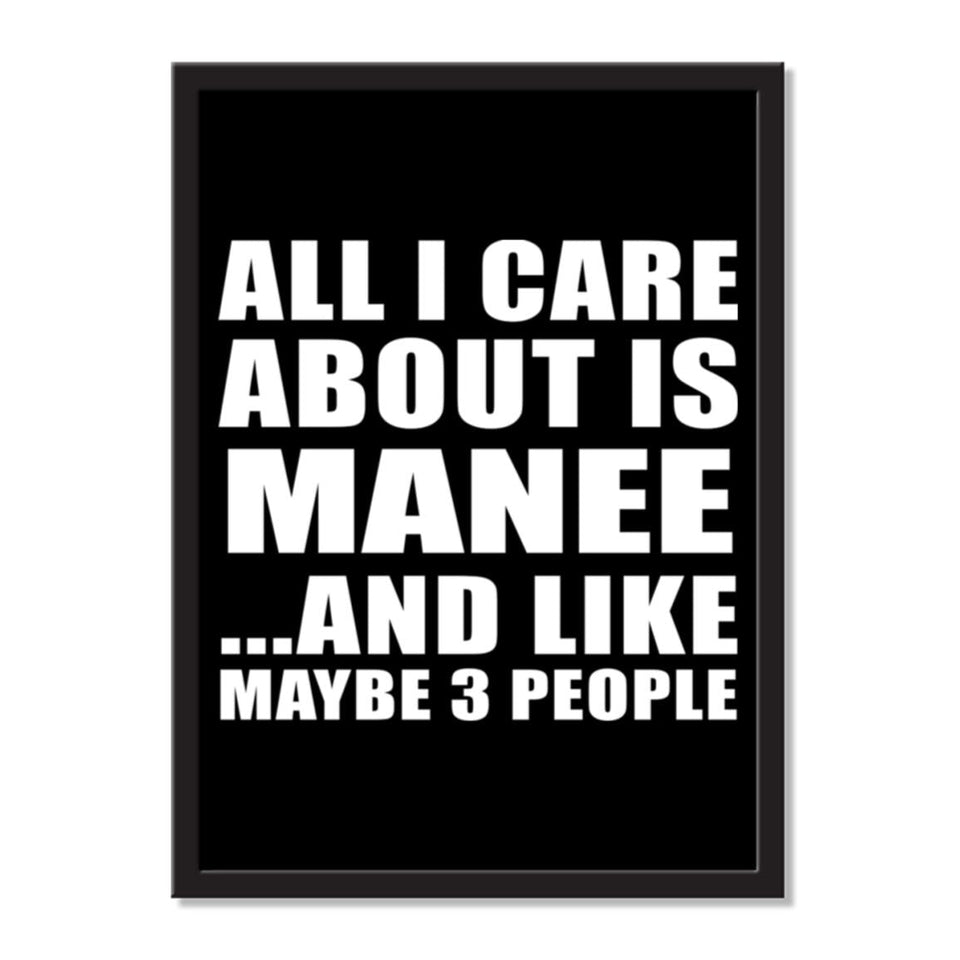 All I Care About Is Manee And Like Maybe 3 People - Portrait Frame Photo Tile