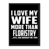 I Love My Wife More Than Floristry ...Yes, She Bought Me This - Portrait Frame Photo Tile