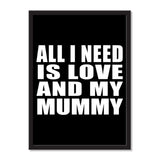 All I Need Is Love And My Mummy - Portrait Frame Photo Tile