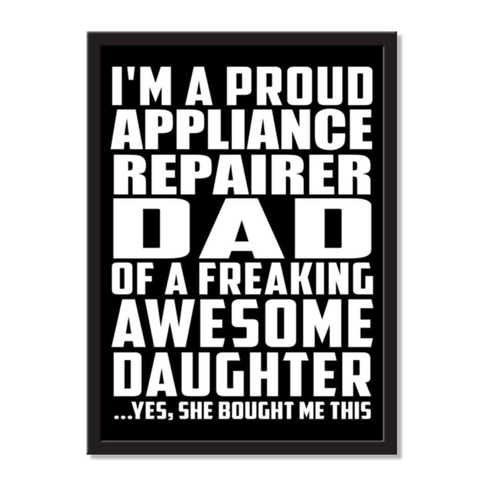 I'm A Proud Appliance Repairer Dad Of A Freaking Awesome Daughter, She Bought Me This - Portrait Frame Photo Tile
