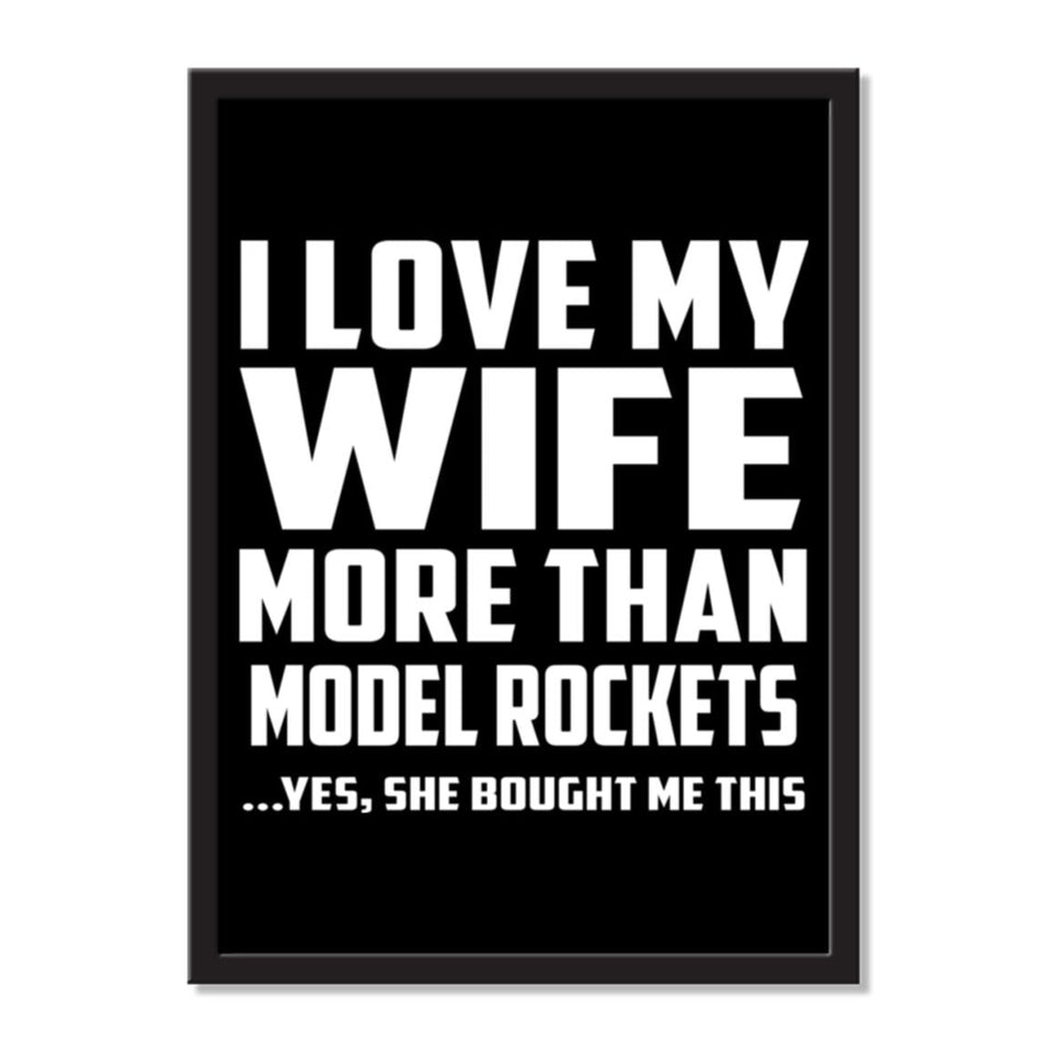 I Love My Wife More Than Model Rockets ...Yes, She Bought Me This - Portrait Frame Photo Tile