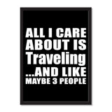 All I Care About Is Traveling And Like Maybe 3 People - Portrait Frame Photo Tile