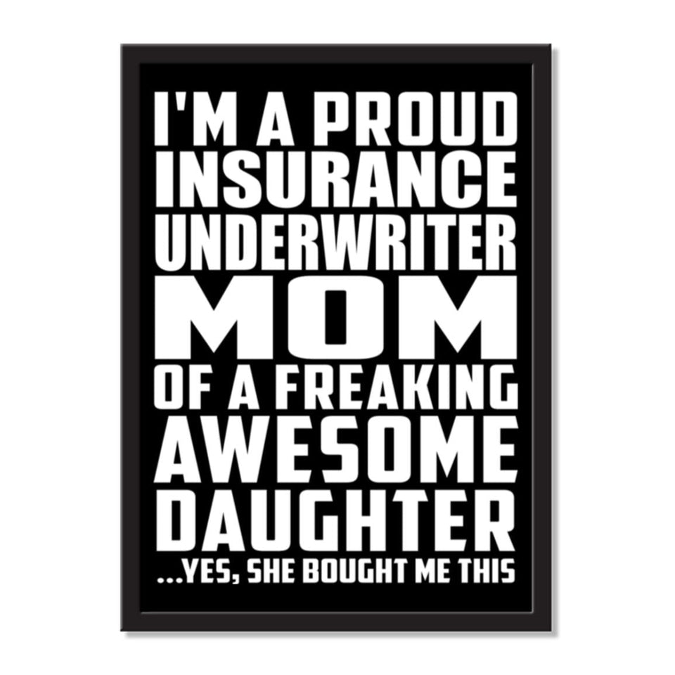 I'm A Proud Insurance Underwriter Mom Of A Freaking Awesome Daughter, She Bought Me This - Portrait Frame Photo Tile