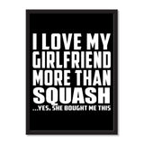I Love My Girlfriend More Than Squash ...She Bought Me This - Portrait Frame Photo Tile
