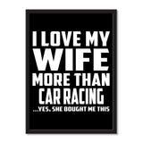 I Love My Wife More Than Car Racing ...Yes, She Bought Me This - Portrait Frame Photo Tile